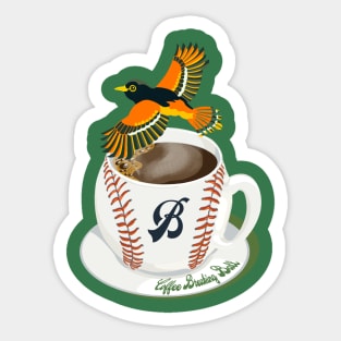 Coffee Breaking Ball! Oriole with a B! Sticker